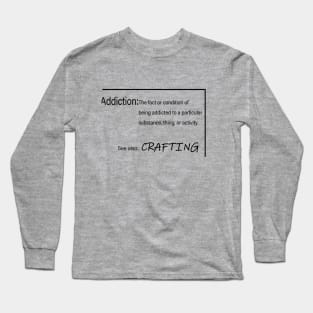 Addiction/crafting Long Sleeve T-Shirt